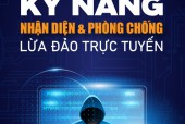 CHIẾN DỊCH TUYÊN TRUYỀN “KỸ NĂNG NHẬN DIỆN VÀ PHÒNG CHỐNG LỪA ĐẢO TRỰC TUYẾN BẢO VỆ NGƯỜI DÂN TRÊN KHÔNG GIAN MẠNG NĂM 2024”